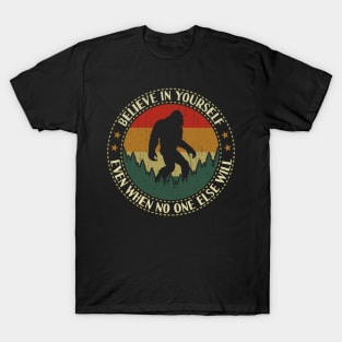 Believe In Yourself Bigfoot Retro Vintage T-Shirt